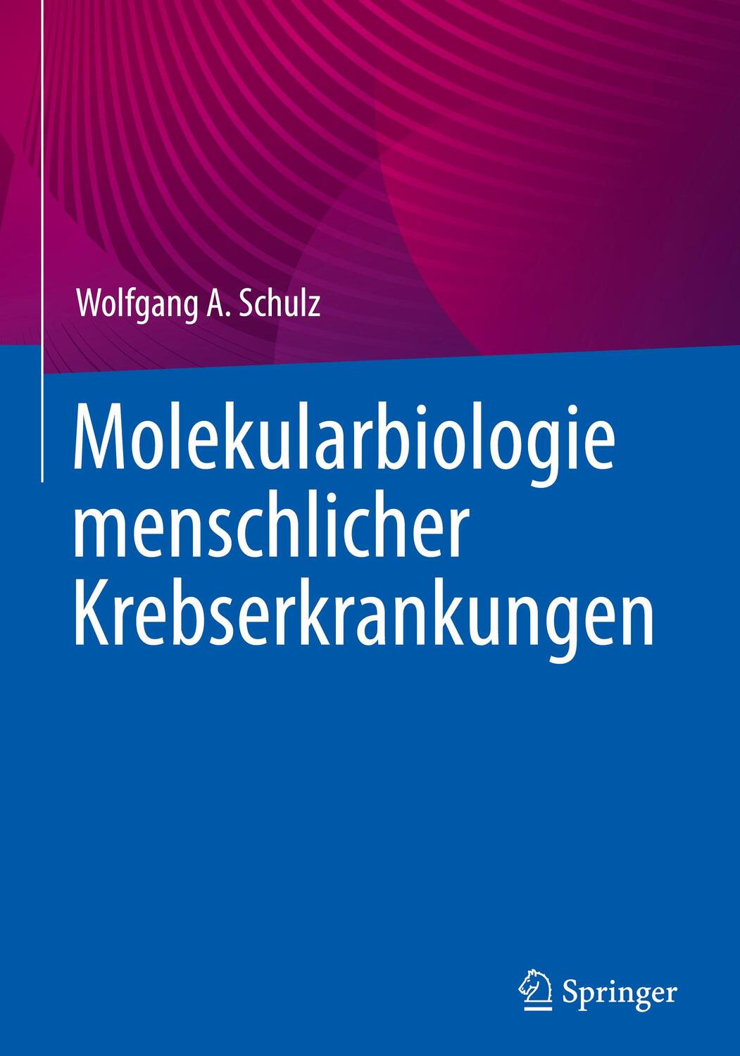 Cover: 9783031428050 | Molekularbiologie menschlicher Krebserkrankungen | Wolfgang A. Schulz