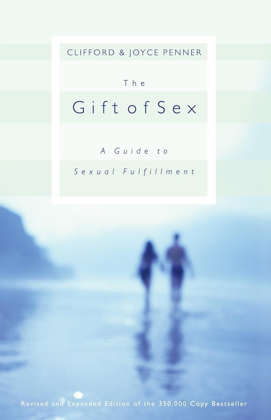 Cover: 9780849944154 | Gift of Sex | A Guide to Sexual Fulfillment (Revised and Expanded)