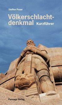 Cover: 9783938543566 | Völkerschlachtdenkmal | Kurzführer | Steffen Poser | Taschenbuch
