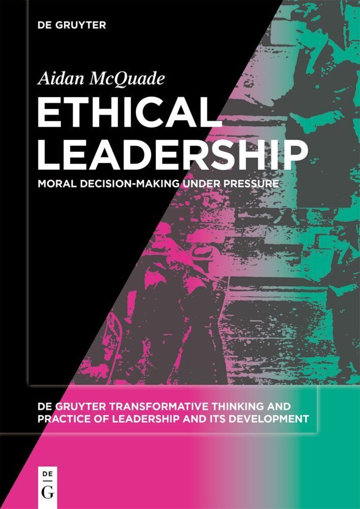 Cover: 9783110745740 | Ethical Leadership | Moral Decision-making under Pressure | McQuade