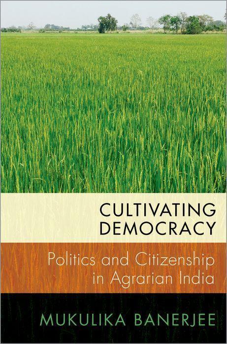 Cover: 9780197601877 | Cultivating Democracy | Politics and Citizenship in Agrarian India