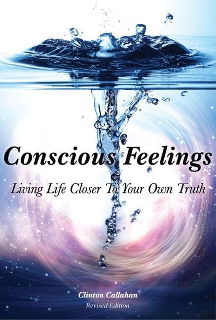 Cover: 9781942493778 | Conscious Feelings: Living Life Closer to Your Own Truth | Callahan