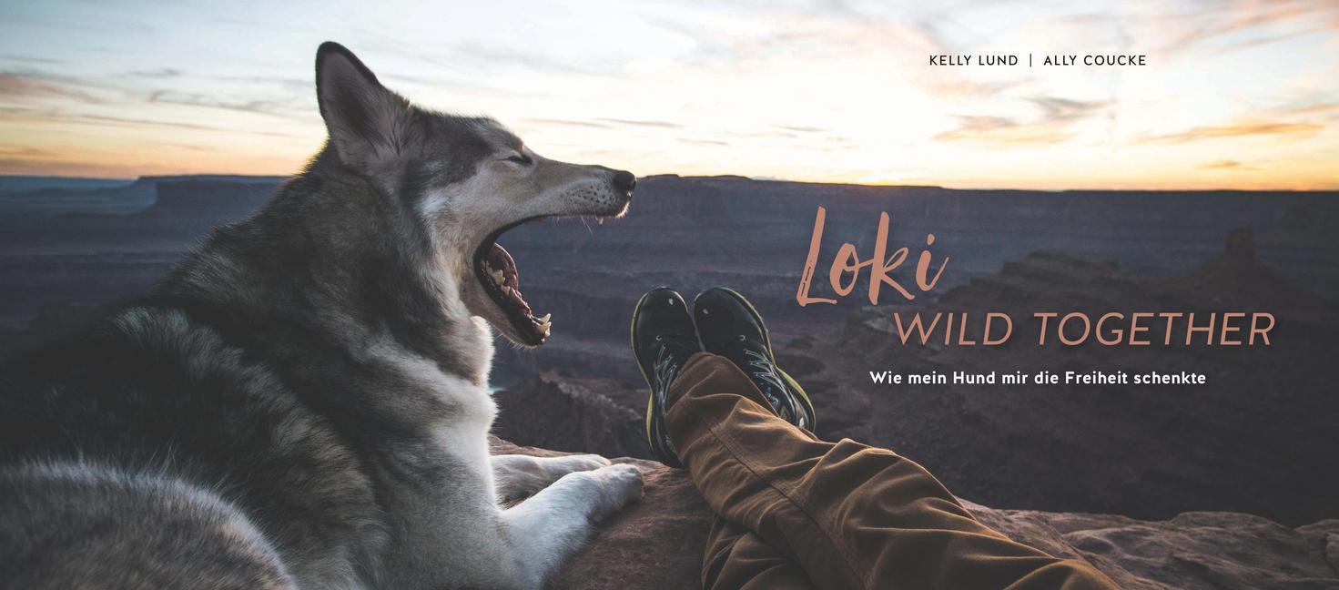 Bild: 9783833868665 | Loki - Wild together | Wie mein Hund mir die Freiheit schenkte | Buch