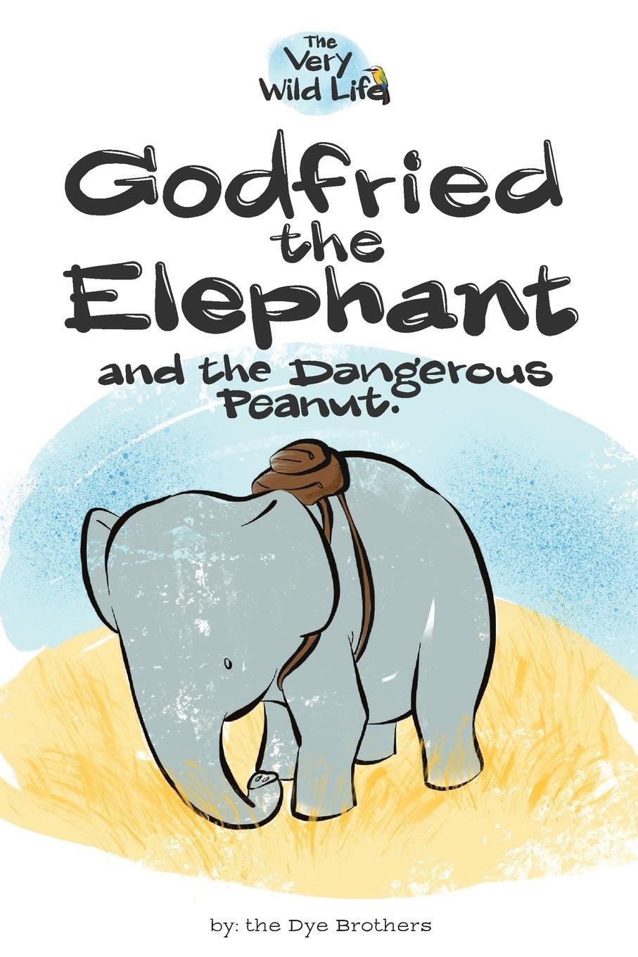 Cover: 9780692100189 | Godfried the Elephant and the Dangerous Peanut | Nathan Dye | Buch