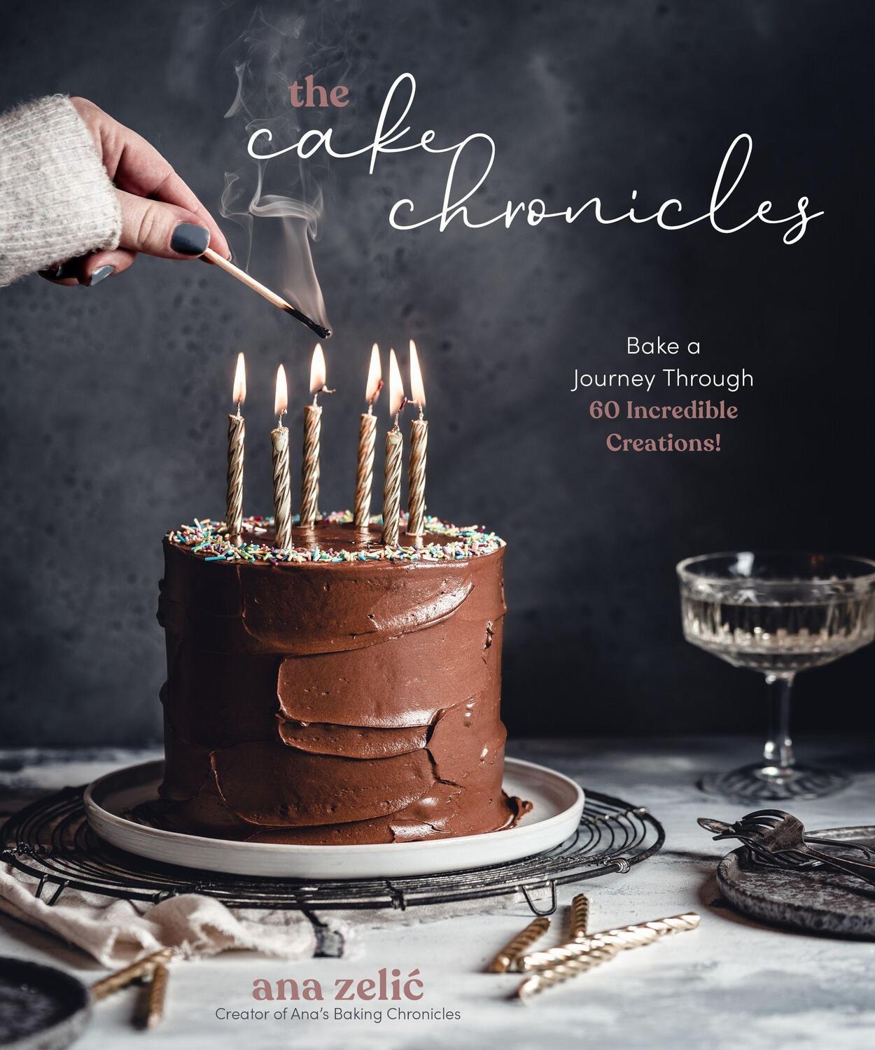 Cover: 9781645673811 | The Cake Chronicles: Bake a Journey Through 60 Incredible Creations!