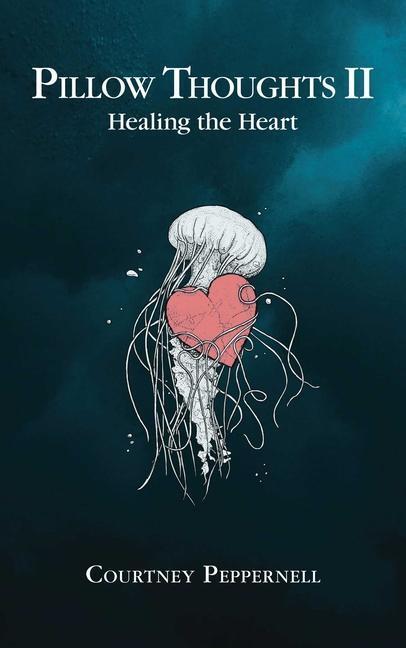 Cover: 9781449495084 | Pillow Thoughts II: Healing the Heart | Courtney Peppernell | Buch
