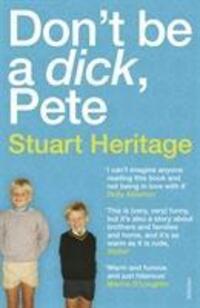 Cover: 9781784705213 | Don't Be a Dick Pete | Stuart Heritage | Taschenbuch | Englisch | 2018