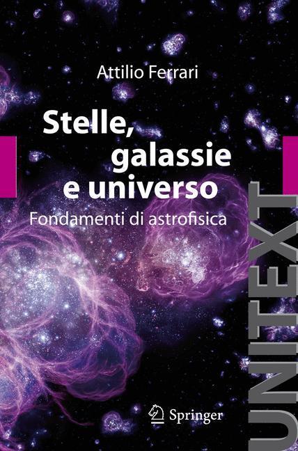 Cover: 9788847018327 | Stelle, galassie e universo | Fondamenti di astrofisica | A. Ferrari