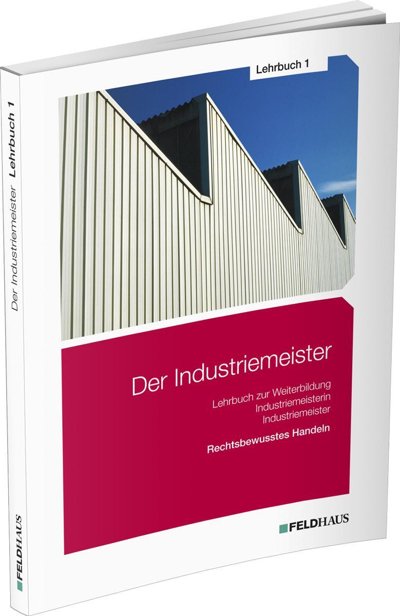 Cover: 9783882647181 | Der Industriemeister / Lehrbuch 1 | Rechtsbewusstes Handeln | Buch