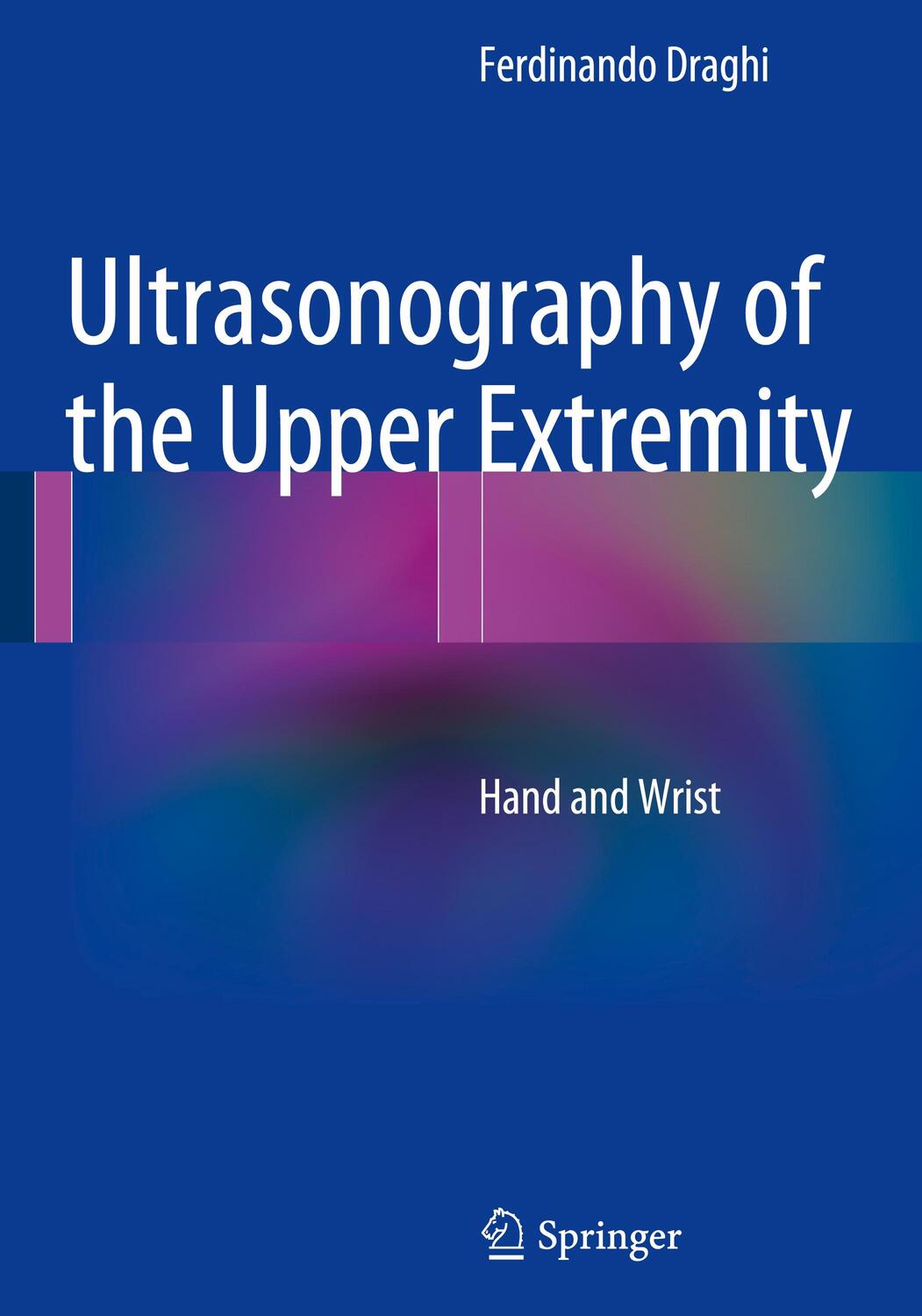 Cover: 9783319021614 | Ultrasonography of the Upper Extremity | Hand and Wrist | Draghi