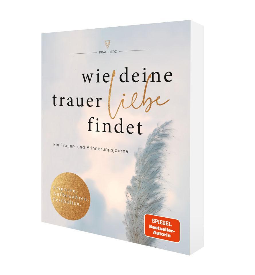 Bild: 9783733506735 | Wie deine Trauer Liebe findet | Ein Trauer- und Erinnerungsjournal