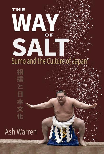 Cover: 9781890085230 | Way of Salt: Sumo and the Culture of Japan | Ash Warren | Taschenbuch