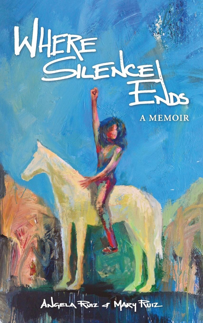 Cover: 9781735026817 | WHERE SILENCE ENDS | Mary Ruiz (u. a.) | Buch | Englisch | 2021