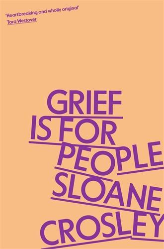 Cover: 9781805223023 | Grief is for People | A Memoir | Sloane Crosley | Taschenbuch | 2024