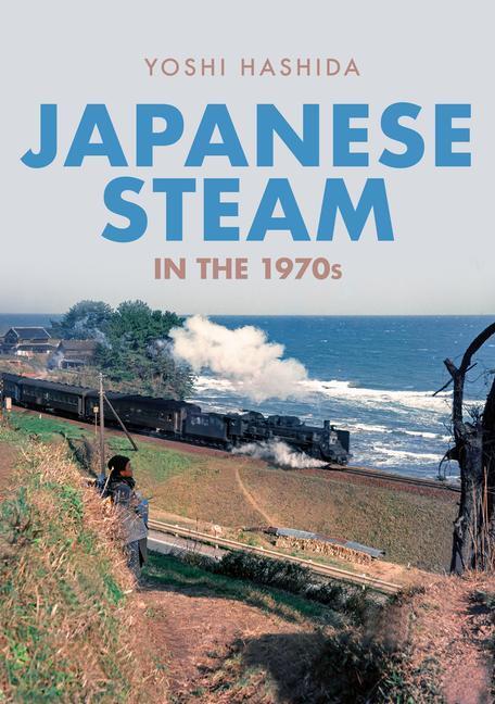 Cover: 9781398103702 | Japanese Steam in the 1970s | Yoshi Hashida | Taschenbuch | Englisch
