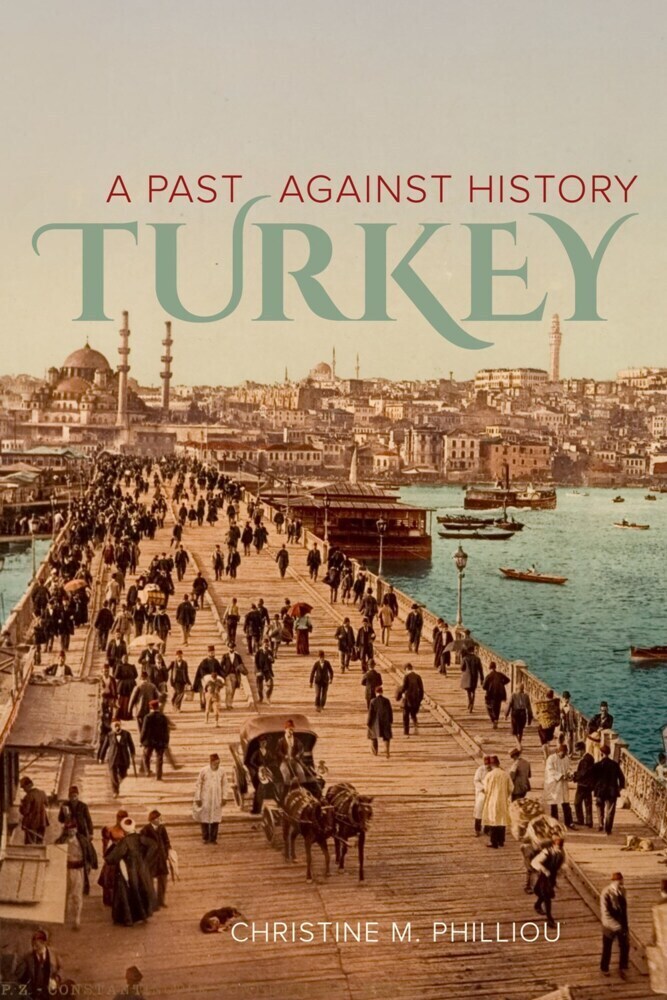 Cover: 9780520276390 | Turkey - A Past Against History | Christine M. Philliou | Taschenbuch