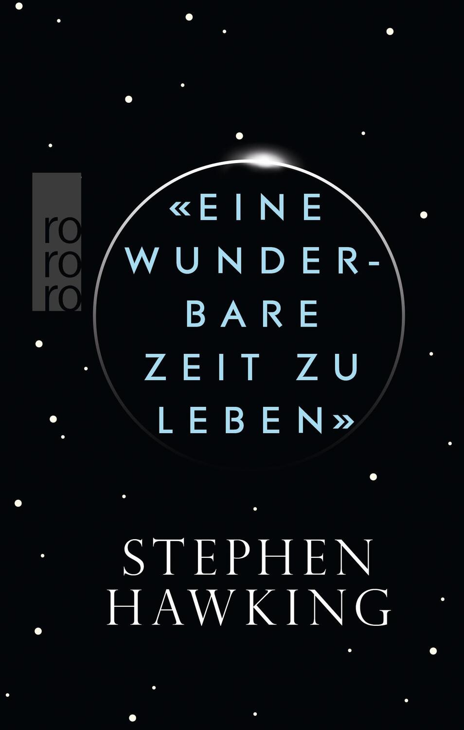Cover: 9783499632358 | «Eine wunderbare Zeit zu leben» | Stephen Hawking | Buch | Deutsch