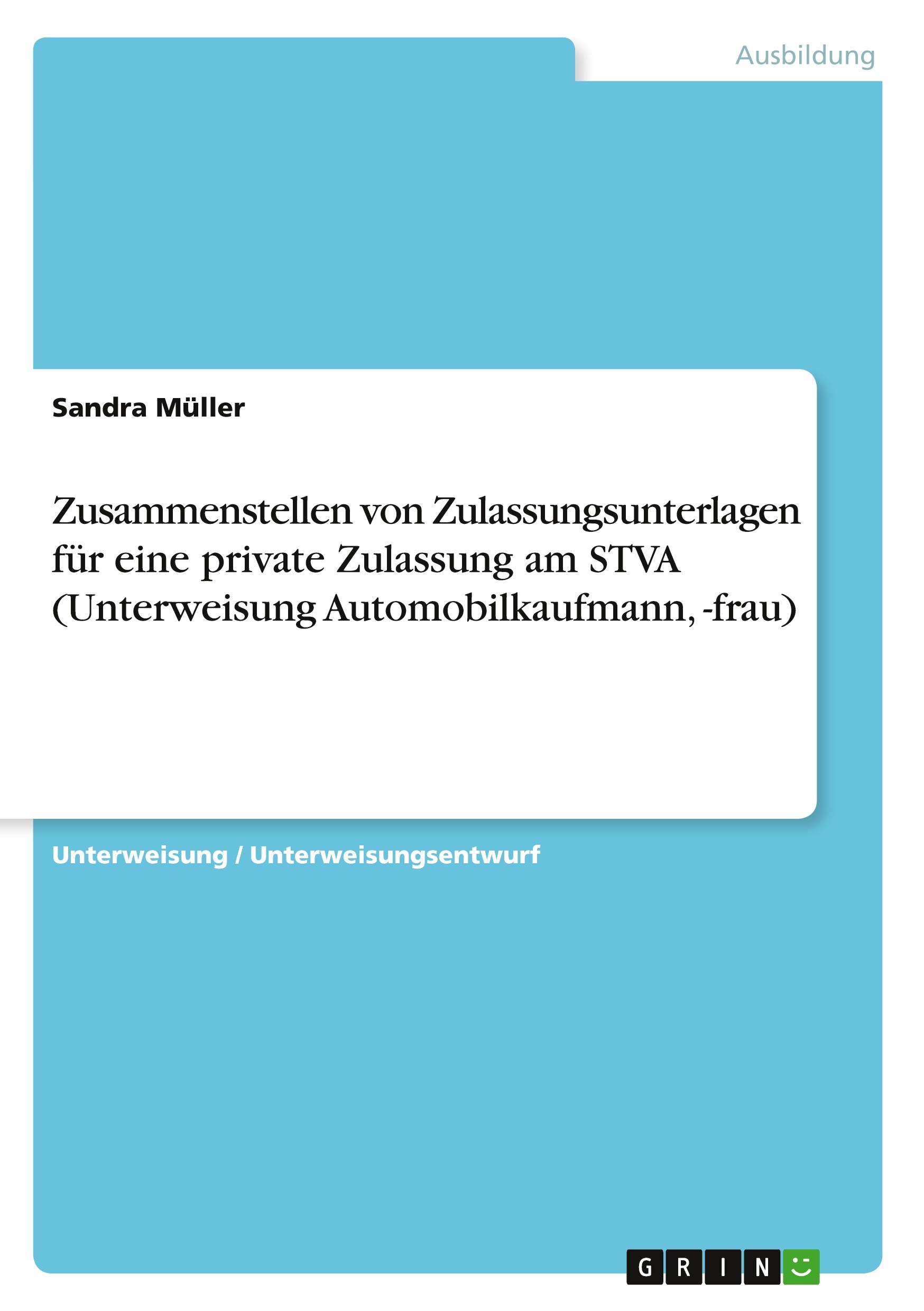 Cover: 9783656698043 | Zusammenstellen von Zulassungsunterlagen für eine private Zulassung...