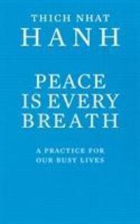 Cover: 9781846042980 | Peace Is Every Breath | A Practice For Our Busy Lives | Hanh | Buch