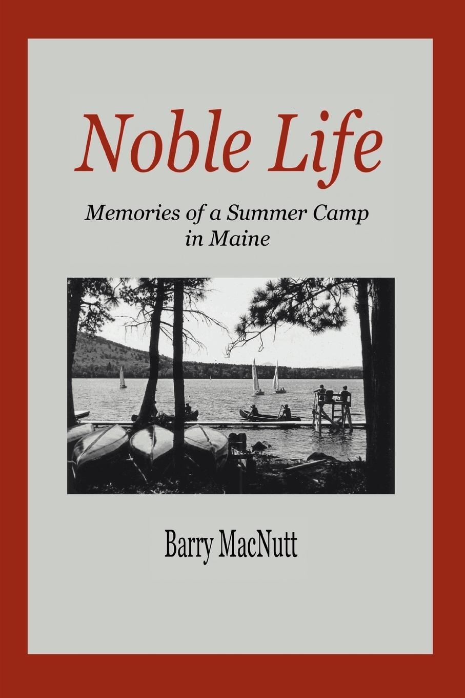 Cover: 9780595457915 | Noble Life | Memories of a Summer Camp in Maine | Barry Macnutt | Buch