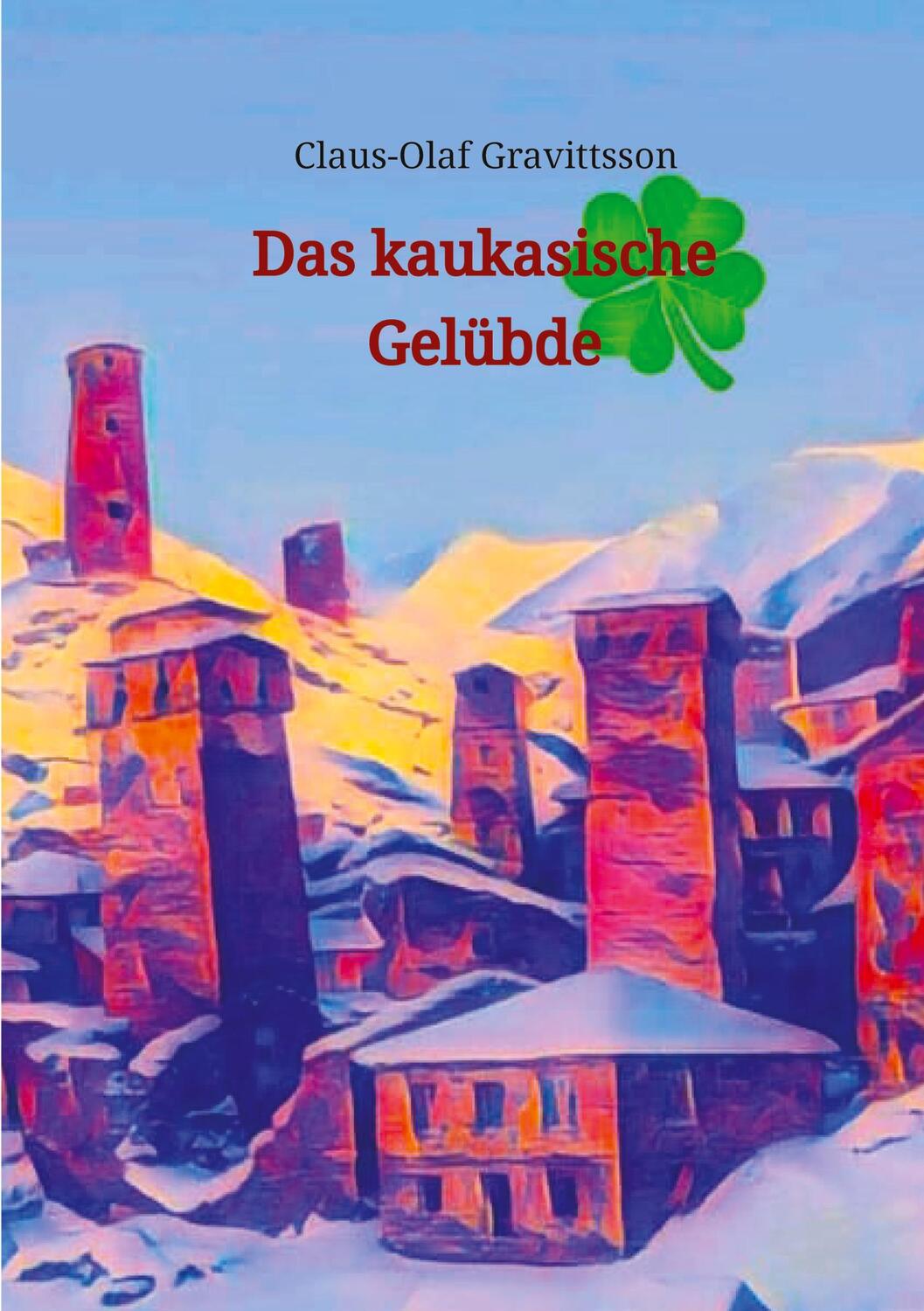 Cover: 9783347869936 | Das kaukasische Gelübde | Claus-Olaf Gravittsson | Taschenbuch | 2024