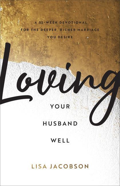 Cover: 9780800736675 | Loving Your Husband Well: A 52-Week Devotional for the Deeper,...