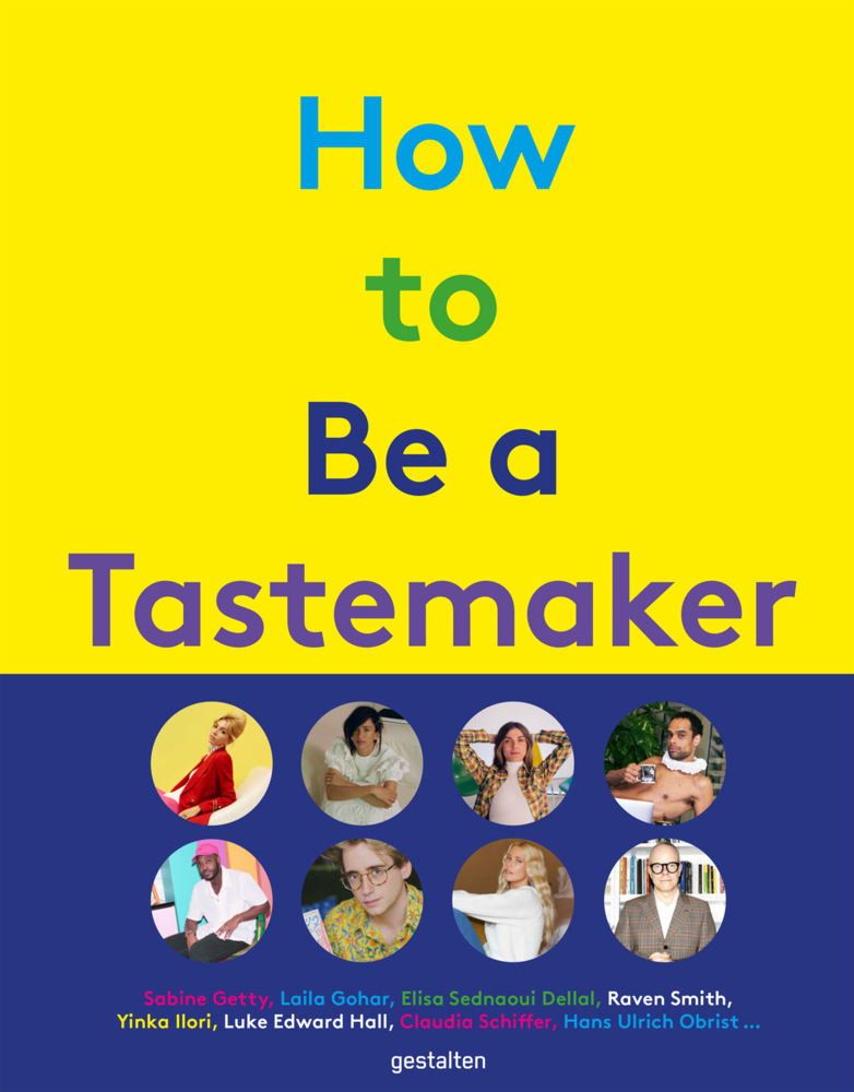 Cover: 9783899559897 | How to be a Tastemaker | gestalten (u. a.) | Buch | Englisch | 2021