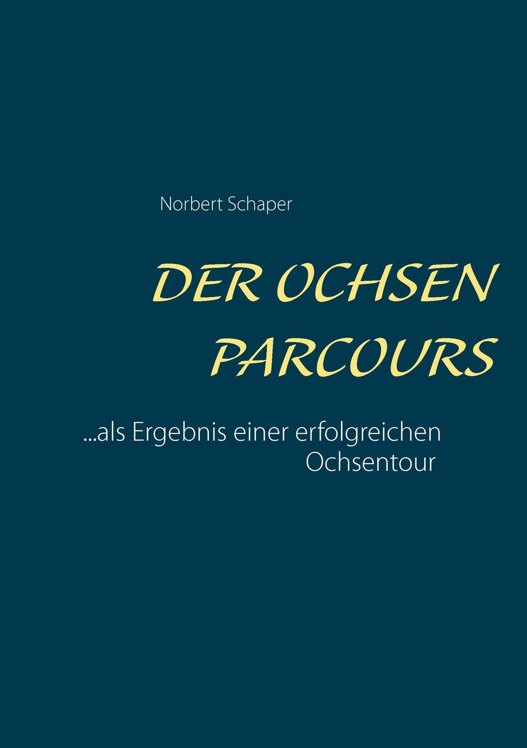 Cover: 9783734781964 | Der Ochsen Parcours | ...als Ergebnis einer erfolgreichen Ochsentour