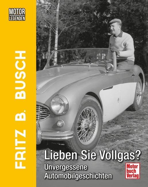 Cover: 9783613044852 | Motorlegenden - Fritz B. Busch Lieben Sie Vollgas? | Fritz B. Busch