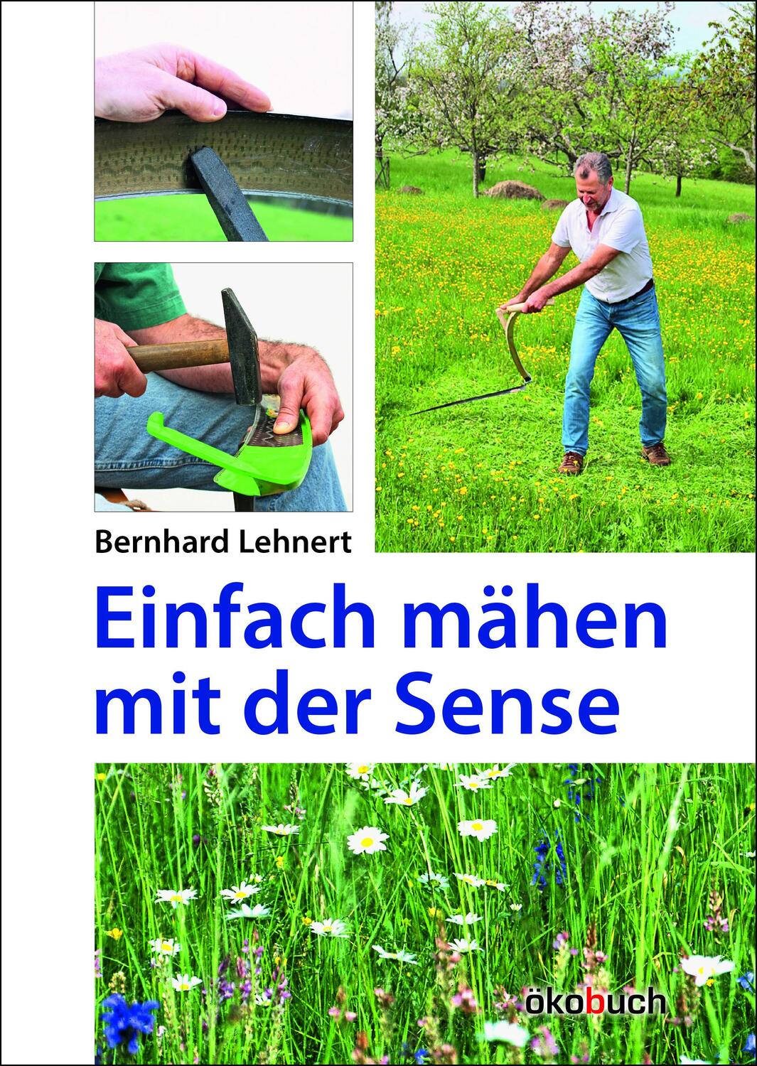 Cover: 9783936896343 | Einfach mähen mit der Sense | Bernhard Lehnert | Buch | Deutsch | 2022