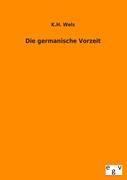 Cover: 9783863828608 | Die germamische Vorzeit | K. H. Wels | Taschenbuch | Paperback | 2012