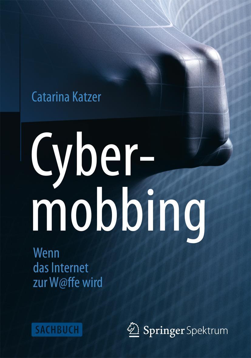 Cover: 9783642376719 | Cybermobbing - Wenn das Internet zur W@ffe wird | Catarina Katzer | XI