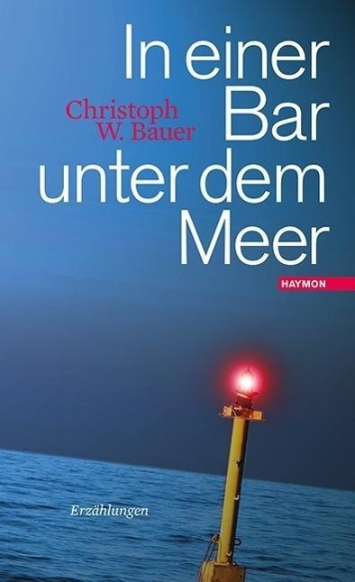 Cover: 9783709970881 | In einer Bar unter dem Meer | Erzählungen | Christoph W Bauer | Buch
