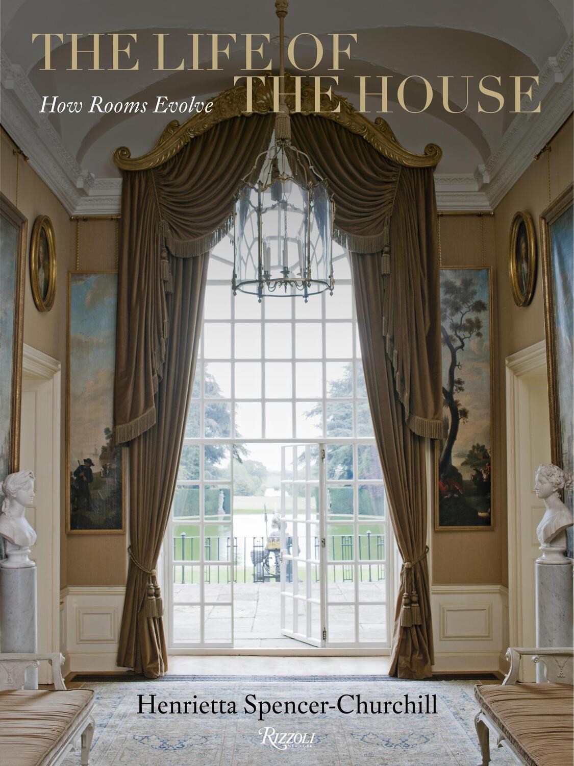 Cover: 9780847838561 | The Life of the House: How Rooms Evolve | Henrietta Spencer-Churchill