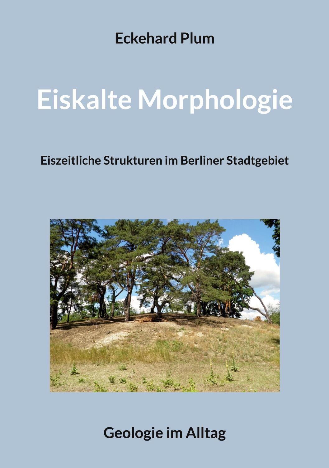 Cover: 9783756808885 | Eiskalte Morphologie | Eiszeitliche Strukturen im Berliner Stadtgebiet