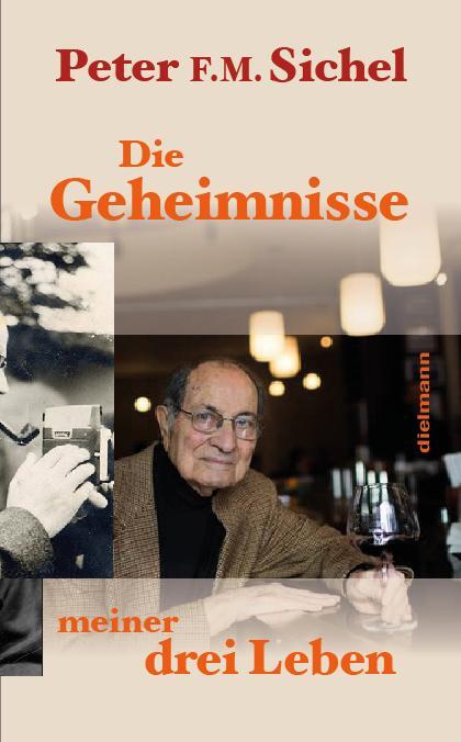 Cover: 9783866382633 | Peter Sichel: Die Geheimnisse meiner drei Leben | Peter F. M. Sichel