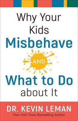 Cover: 9780800738358 | Why Your Kids Misbehave--and What to Do about It | Dr. Kevin Leman