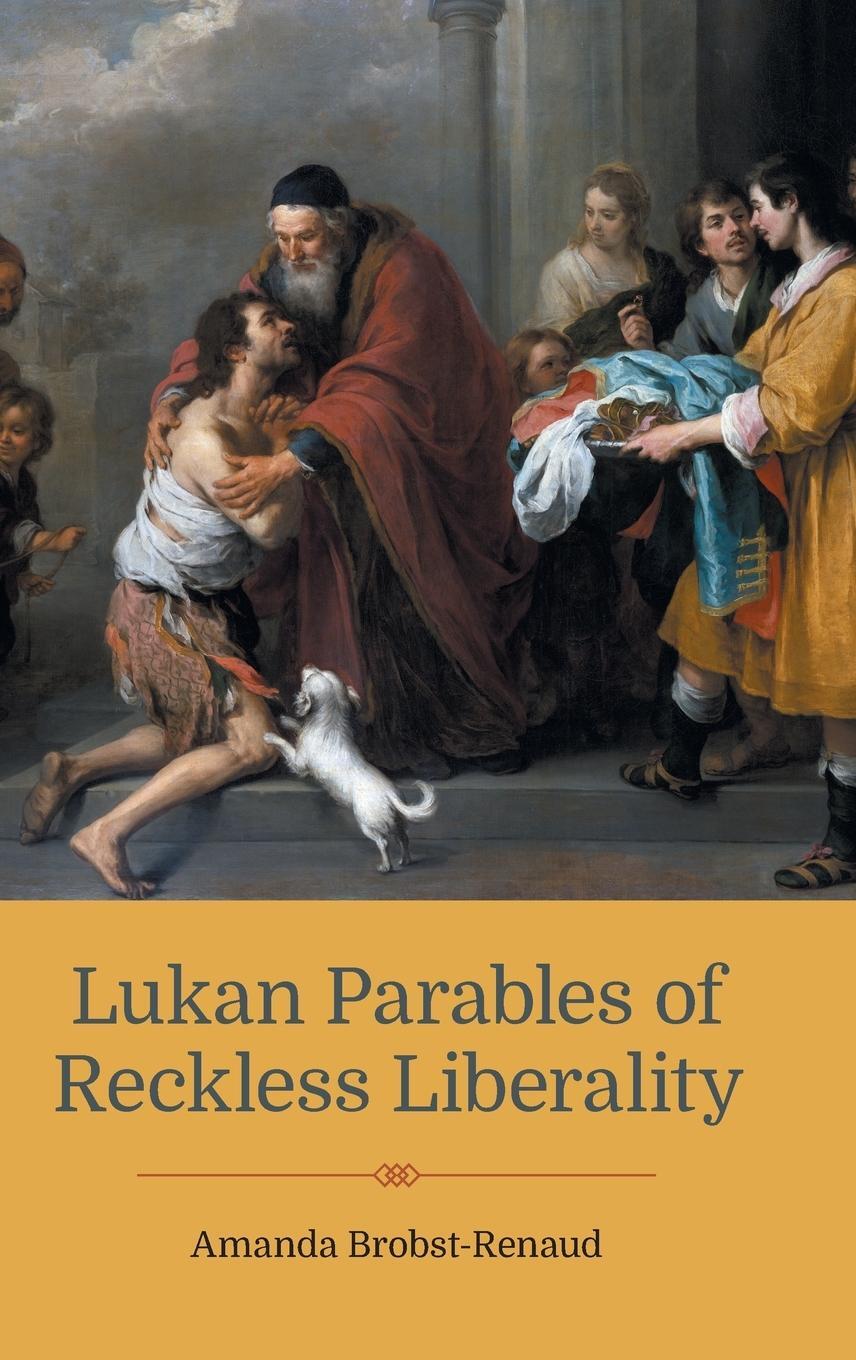 Cover: 9781910928820 | Lukan Parables of Reckless Liberality | Amanda Brobst-Renaud | Buch