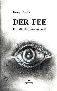 Cover: 9783831108275 | Der Fee | Ein Märchen aus unserer Zeit | Georg Bachar | Taschenbuch