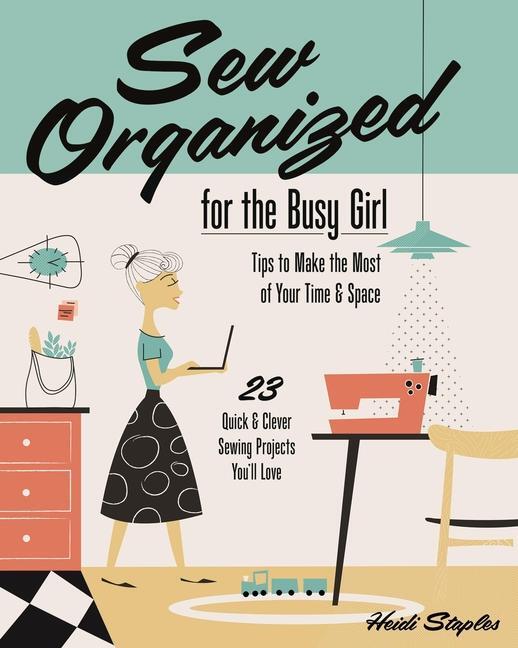 Cover: 9781607059790 | Sew Organized for the Busy Girl | Heidi Staples | Taschenbuch | 2015