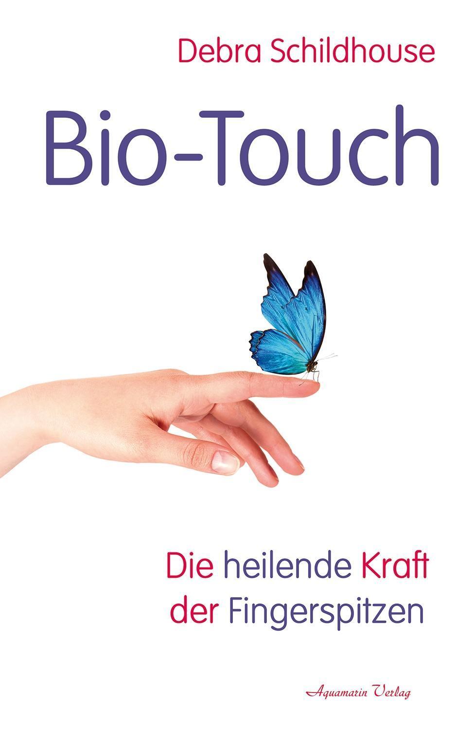 Cover: 9783894277826 | Bio-Touch | Die heilende Kraft der Fingerspitzen | Debra Schildhouse
