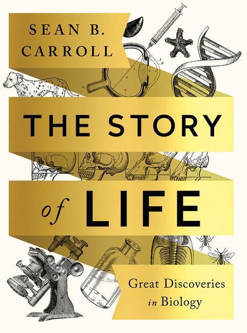 Cover: 9780393631562 | The Story of Life | Great Discoveries in Biology | Sean B Carroll