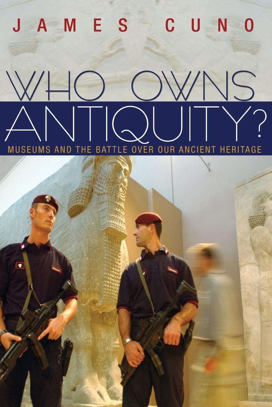 Cover: 9780691148106 | Who Owns Antiquity? | Museums and the Battle over Our Ancient Heritage