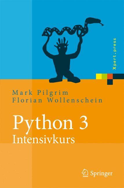 Cover: 9783642043765 | Python 3 - Intensivkurs | Projekte erfolgreich realisieren | Pilgrim