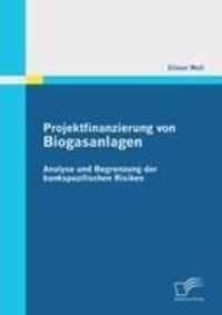Cover: 9783842862739 | Projektfinanzierung von Biogasanlagen: Analyse und Begrenzung der...