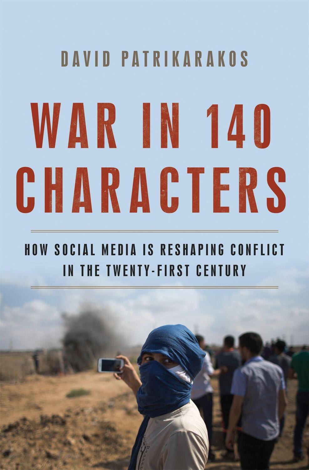 Cover: 9780465096145 | War in 140 Characters | David Patrikarakos | Buch | Englisch | 2017