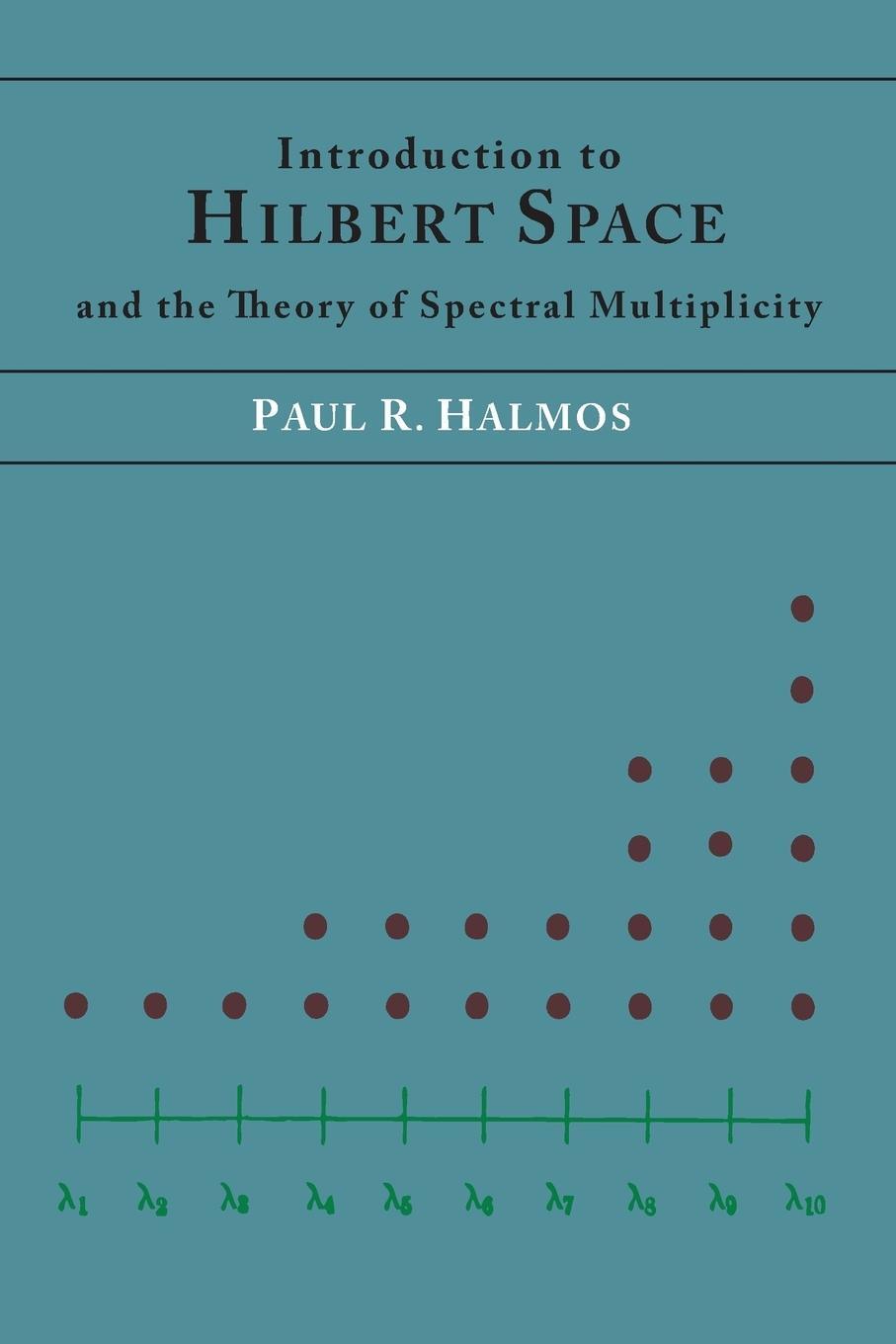 Cover: 9781614274711 | Introduction to Hilbert Space and the Theory of Spectral Multiplicity