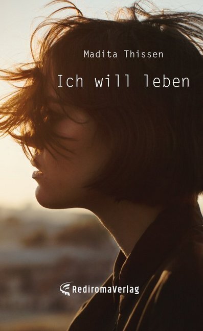 Cover: 9783961036547 | Ich will leben | Madita Thissen | Taschenbuch | 148 S. | Deutsch