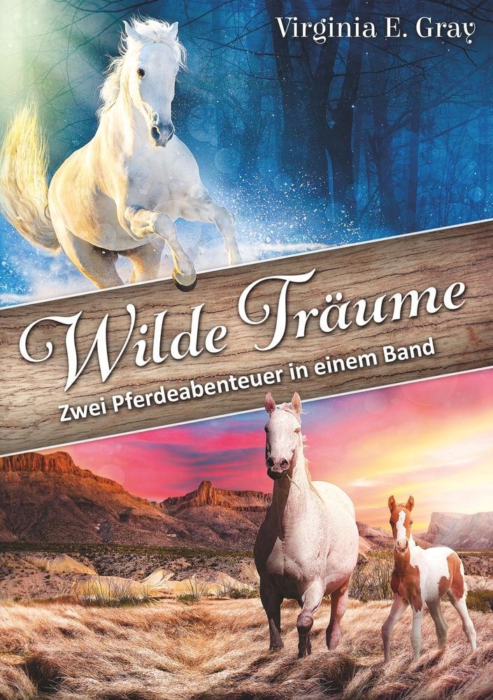 Cover: 9783757902308 | Wilde Träume | Zwei Pferdeabenteuer in einem Band | Virginia E. Gray
