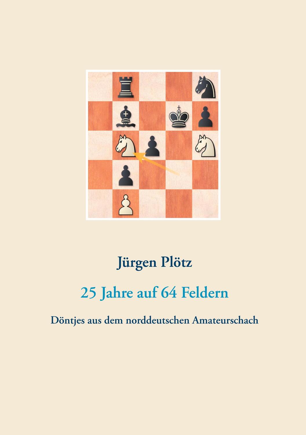Cover: 9783753444352 | 25 Jahre auf 64 Feldern | Döntjes aus dem norddeutschen Amateurschach